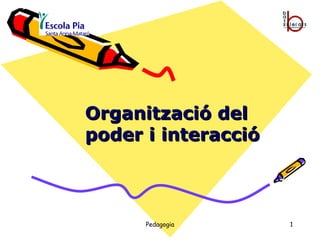 Organització del poder i interacció 
