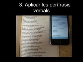 3. Aplicar les perífrasis
verbals
 