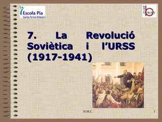 H.M.C. 7. La Revolució Soviètica i l’URSS (1917-1941) 