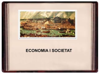 ECONOMIA I SOCIETAT
 