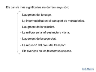 Les xarxes de transport són la distribució de les vies de transport
pel territori.
Són un conjunt d’infraestructures per o...