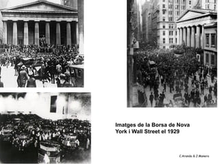 Imatges de la Borsa de Nova
York i Wall Street el 1929



                       C.Aranda & J.Manero
 