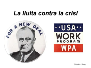 La lluita contra la crisi




                       C.Aranda & J.Manero
 