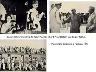 Jinnah, el líder musulmà del futur Pakistan i Lord Mountbatten saludat per Nehru
Musulmans dirigint-se a Pakistan, 1947
 