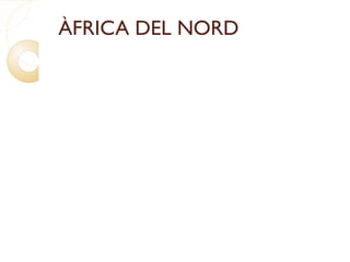 ÀFRICA DEL NORD
 