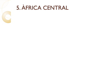 5. ÀFRICA CENTRAL
 