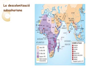 La descolonització
subsahariana
 