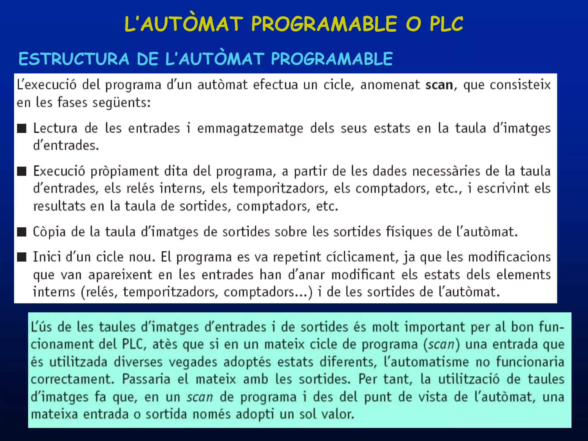 L’AUTÒMAT PROGRAMABLE O PLC
ESTRUCTURA DE L’AUTÒMAT PROGRAMABLE




 08/03/2012          Unitat 8. Sistemes automàtics i de control   84
 
