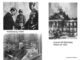 Hindemburg i Hitler




                      Incendi del Reichstag
                      Febrer de 1933




                                   C.Aranda & J.Manero
 
