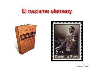 El nazisme alemany




                     C.Aranda & J.Manero
 