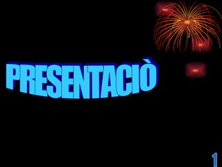 PRESENTACIÒ 1 