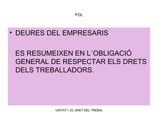 FOL DEURES DEL EMPRESARIS ES RESUMEIXEN EN L´OBLIGACIÓ GENERAL DE RESPECTAR ELS DRETS DELS TREBALLADORS. 