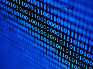 HI HAN BASTANTS MÉS...
● 01000110 01101001
● (FI)
 