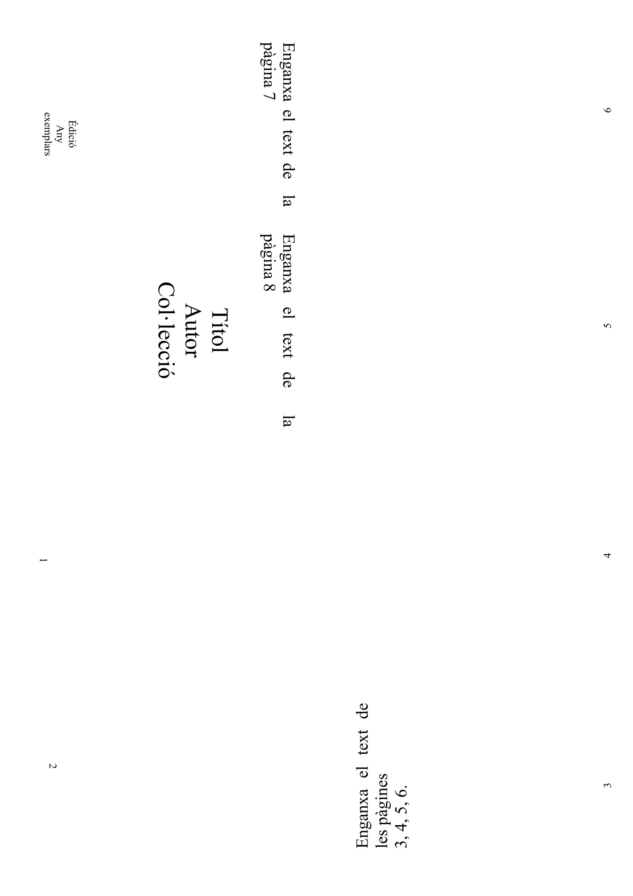 Enganxaeltextdela
pàgina7
Édició
Any
exemplars
Enganxaeltextdela
pàgina8
Títol
Autor
Col·lecció
1
4
Enganxaeltextde
lespàgines
3,4,5,6.
356
2
 