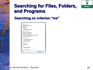 Searching for Files, Folders, and Programs Searching on criterion “me” Microsoft Windows 7 - Illustrated 