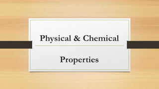 Physical & Chemical
Properties
 