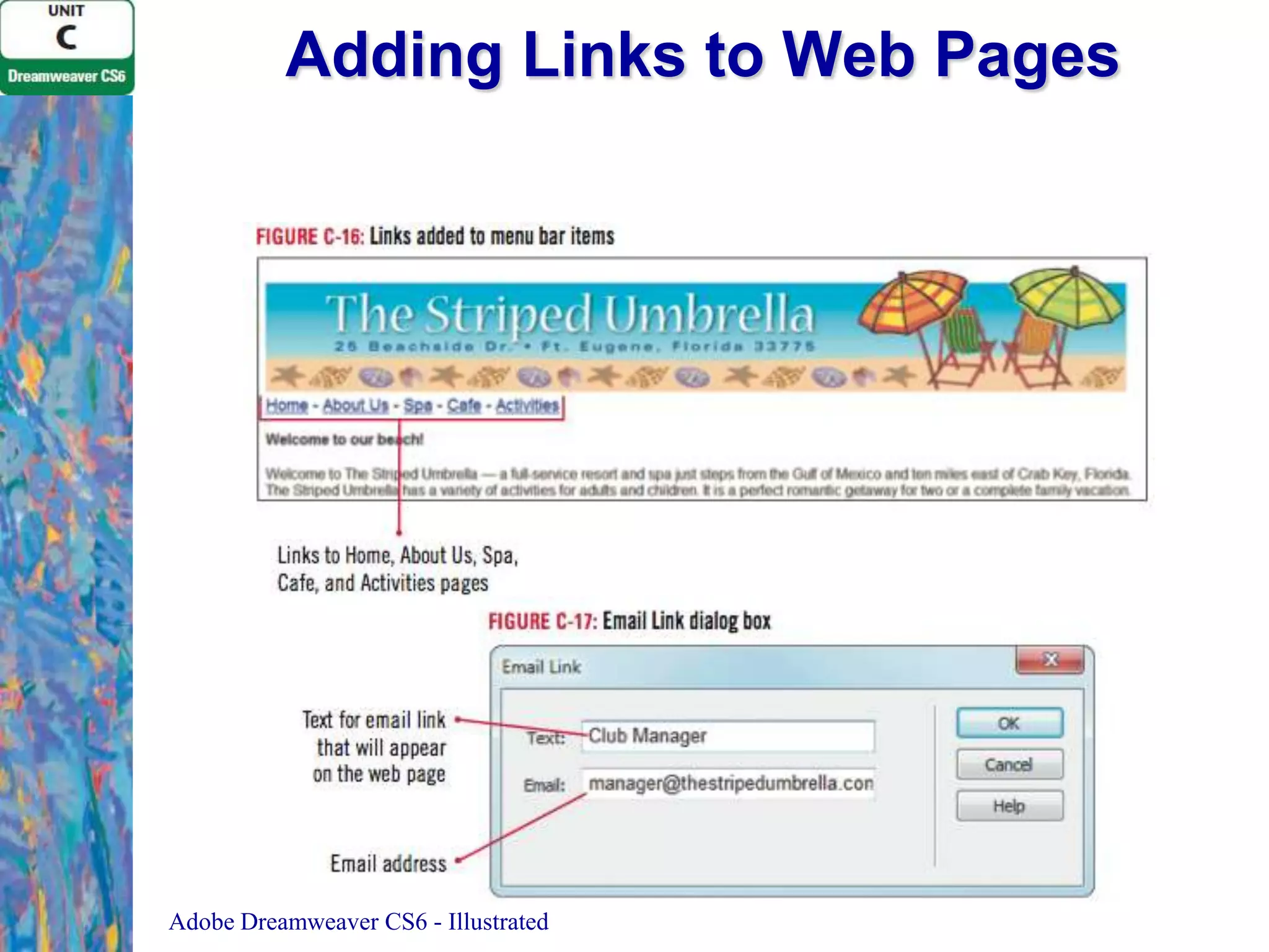 Adding Links to Web Pages

Adobe Dreamweaver CS6 - Illustrated

 
