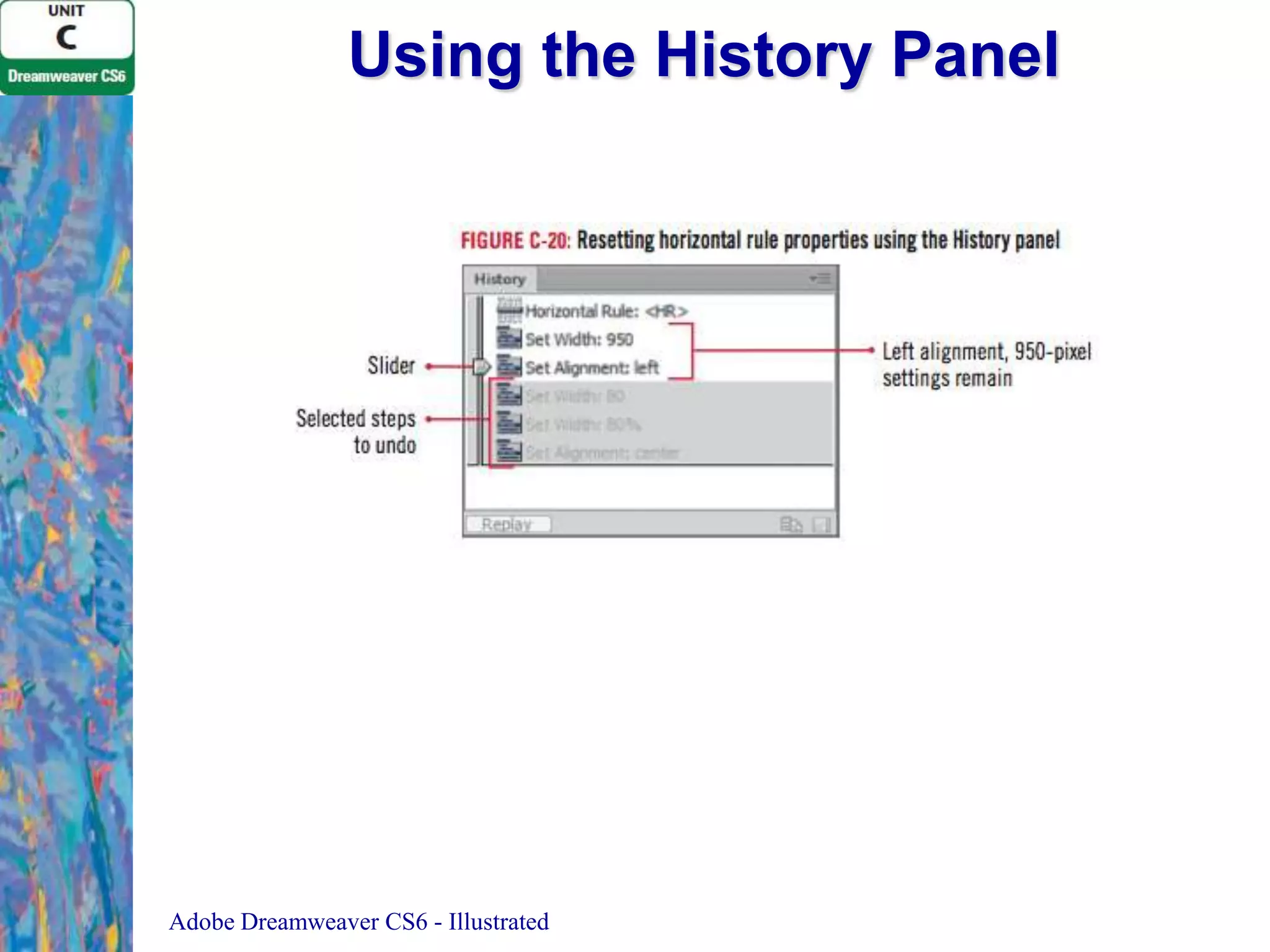 Using the History Panel

Adobe Dreamweaver CS6 - Illustrated

 