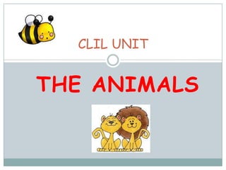 CLIL UNIT


THE ANIMALS
 
