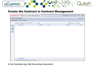 Create the Contract in Contract Management
In the Contracts log, Add the contract document.
 