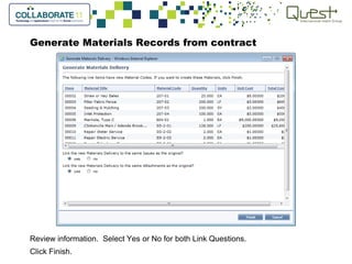 Generate Materials Records from contract
Review information. Select Yes or No for both Link Questions.
Click Finish.
 