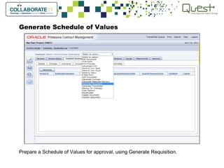 Generate Schedule of Values
Prepare a Schedule of Values for approval, using Generate Requisition.
 