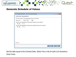 Generate Schedule of Values
Set the date equal to the Contract Date. Select Yes or No for both Link Questions.
Click Finish.
 