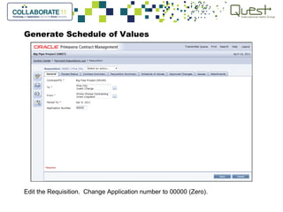 Generate Schedule of Values
Edit the Requisition. Change Application number to 00000 (Zero).
 