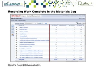 Recording Work Complete in the Materials Log
Click the Record Deliveries button.
 