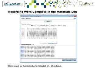 Recording Work Complete in the Materials Log
Click select for the items being reported on. Click Save.
 
