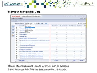 Review Materials Log
Review Materials Log and Reports for errors, such as overages.
Select Advanced Print from the Select an action… dropdown.
 