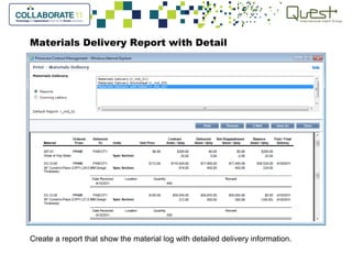 Materials Delivery Report with Detail
Create a report that show the material log with detailed delivery information.
 