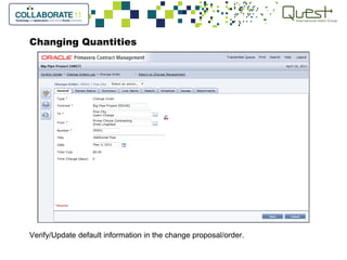 Changing Quantities
Verify/Update default information in the change proposal/order.
 