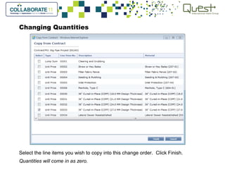 Changing Quantities
Select the line items you wish to copy into this change order. Click Finish.
Quantities will come in as zero.
 