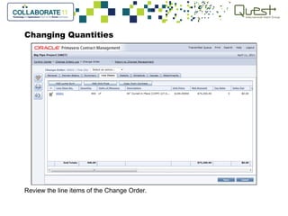 Changing Quantities
Review the line items of the Change Order.
 