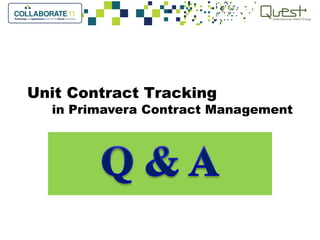 in Primavera Contract Management
Unit Contract Tracking
 