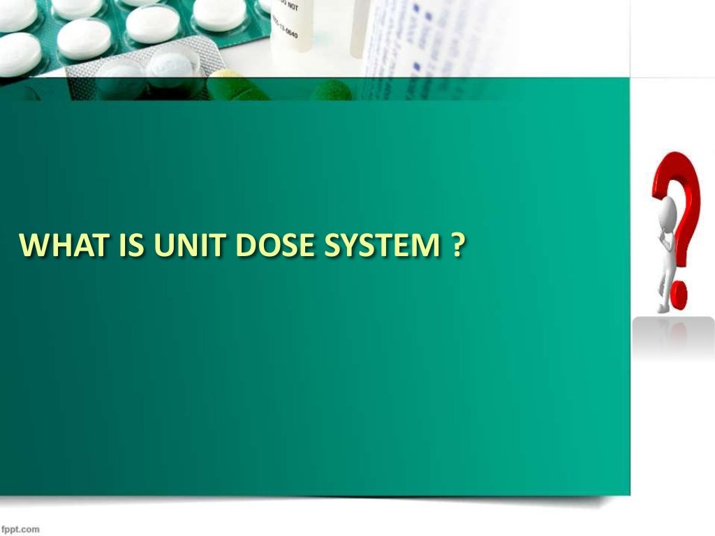 Unit dose system