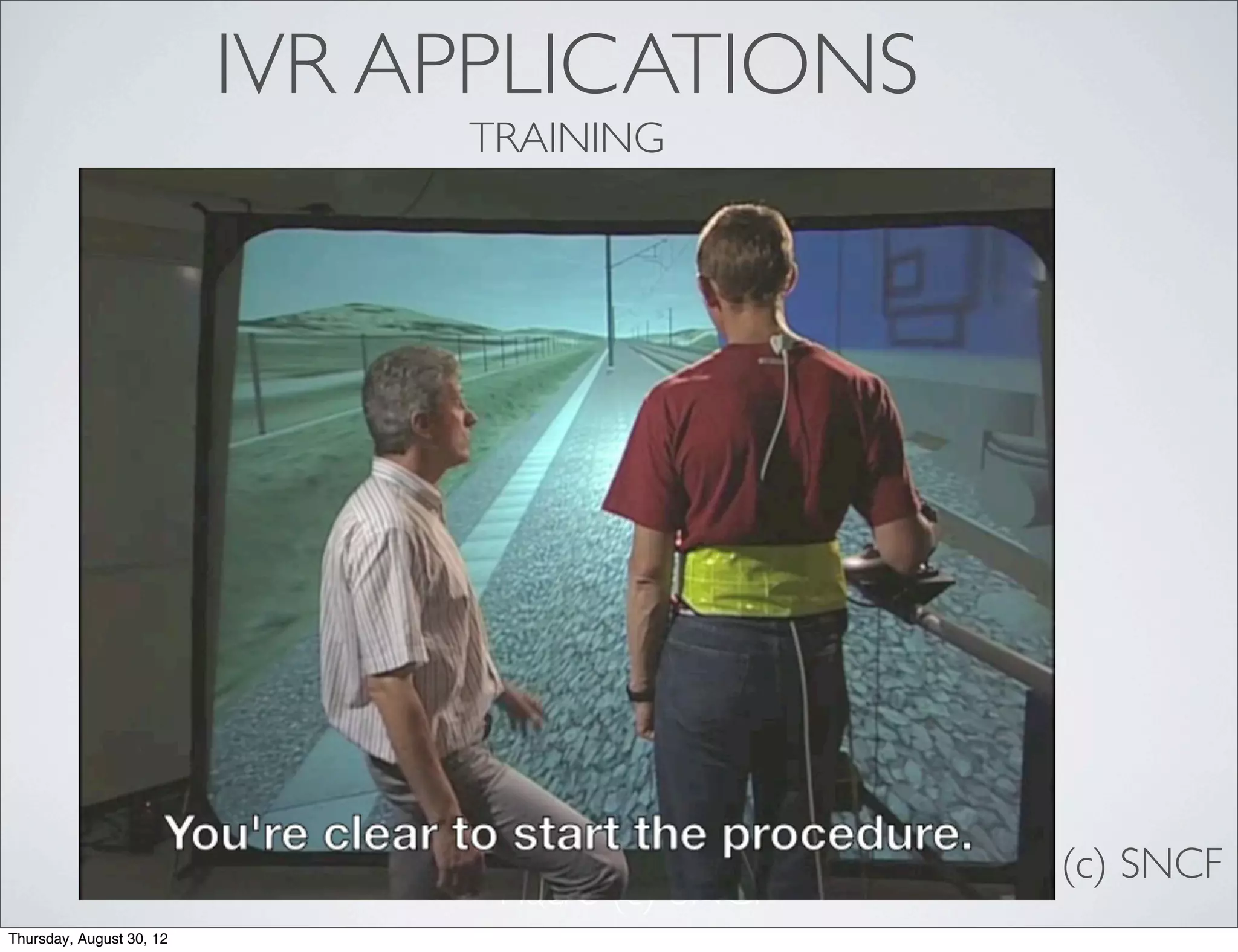 IVR APPLICATIONS
                               TRAINING




                                                     (c) SNCF
                                Fiacre (c)- Fiacre
                                   (c) SNCF SNCF
Thursday, August 30, 12
 