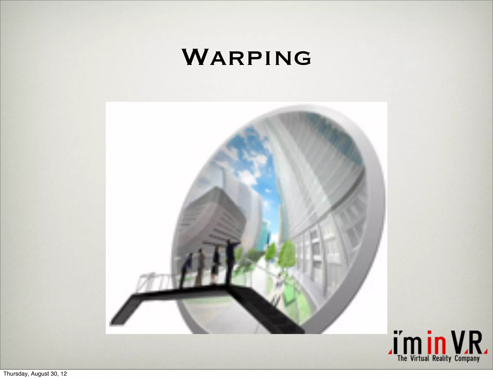 Warping




Thursday, August 30, 12
 