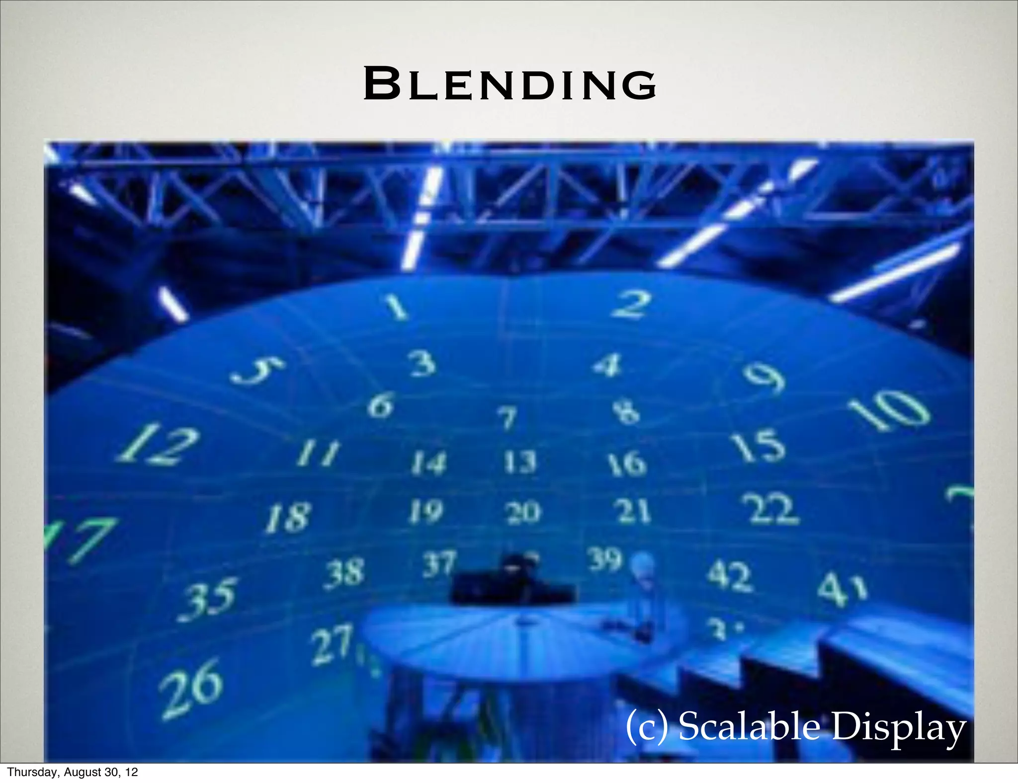 Blending




                                 (c) Scalable Display
Thursday, August 30, 12
 