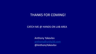 THANKS 
FOR 
COMING! 
CATCH 
ME 
@ 
HANDS-­‐ON 
LAB 
AREA 
Anthony 
Yakovlev 
anthony@unity3d.com 
@AnthonyYakovlev 
