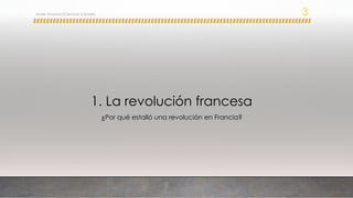 1. La revolución francesa
¿Por qué estalló una revolución en Francia?
Javier Anzano//Ciencias 2.0ciales 3
 