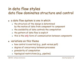 in data flow styles
data flow dominates structure and control
! a data flow system is one in which:
! the structure of the...