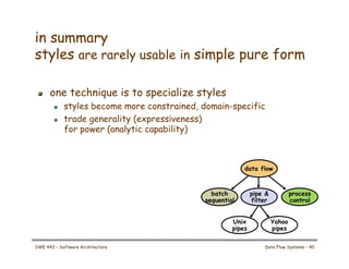 in summary
styles are rarely usable in simple pure form
! one technique is to specialize styles
! styles become more const...