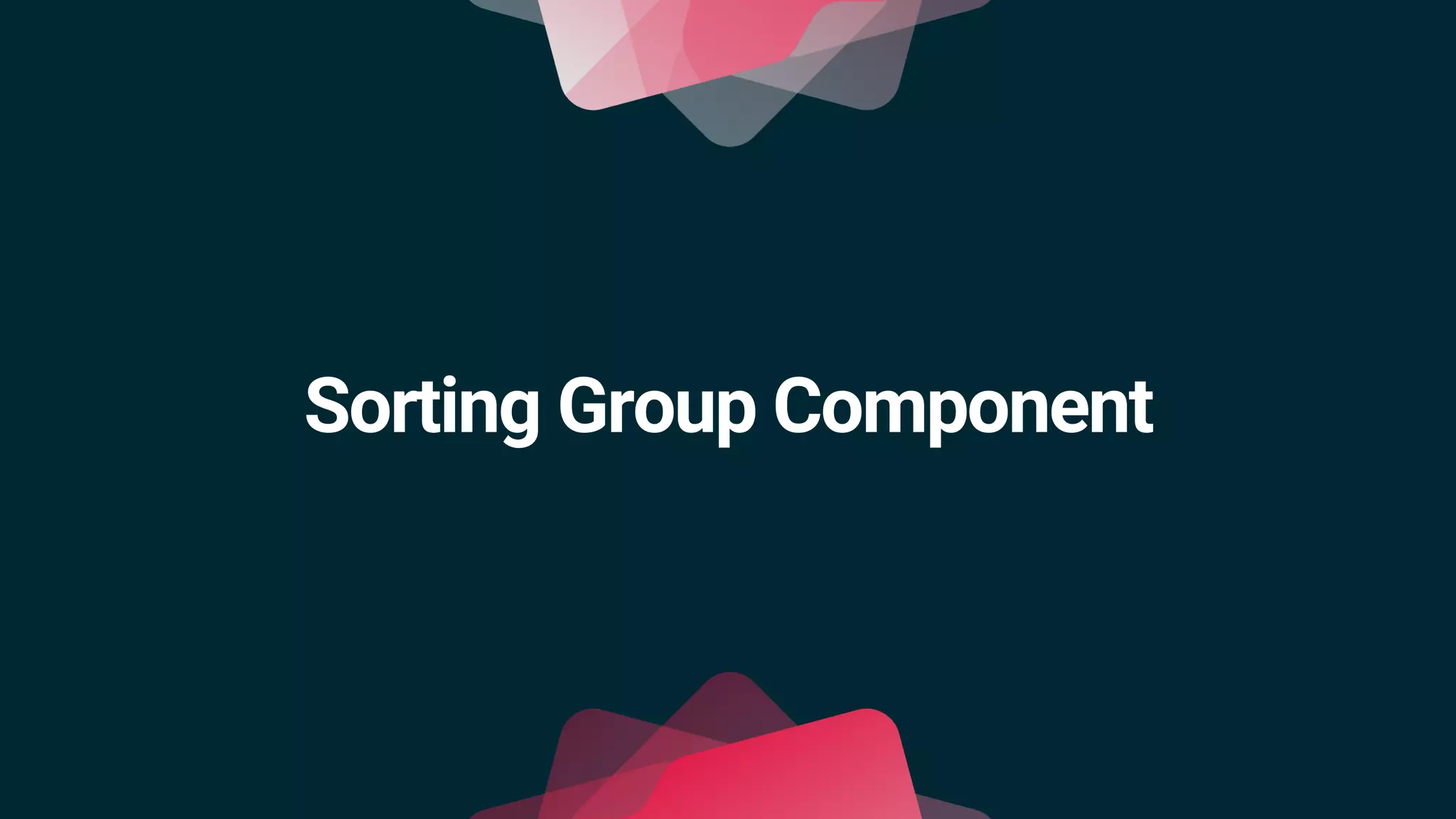 Sorting Group Component
 