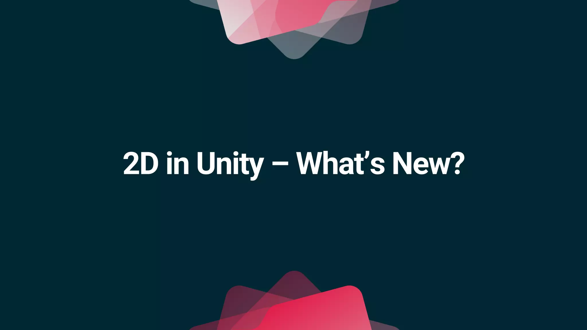 2D in Unity – What’s New?
 