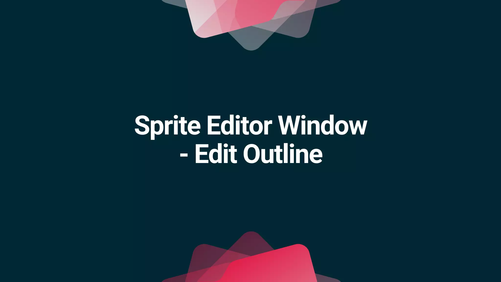 Sprite Editor Window
- Edit Outline
 