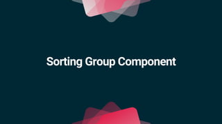 Sorting Group Component
 