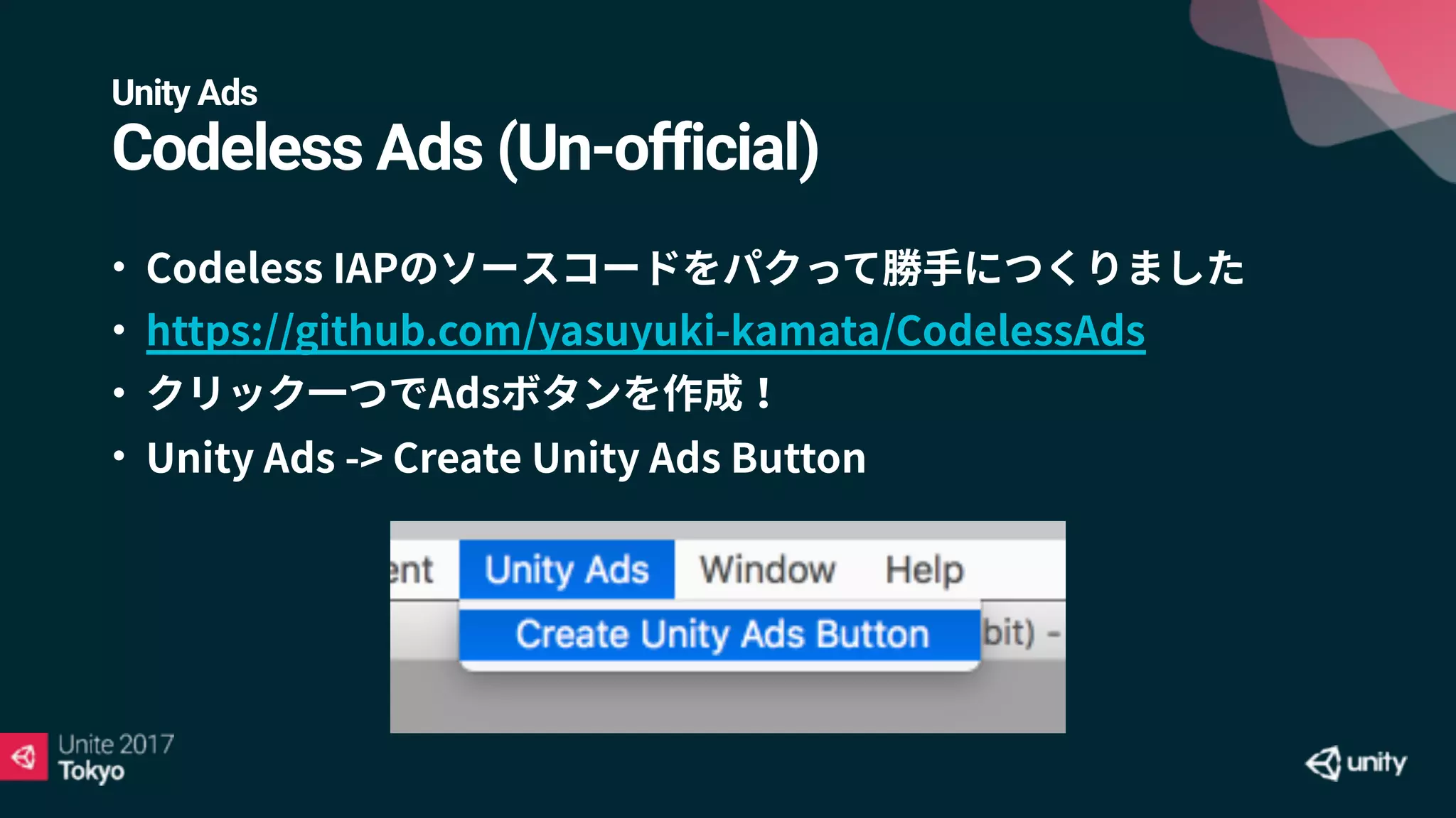Unity Ads
Codeless Ads (Un-official)
•
•
•
•