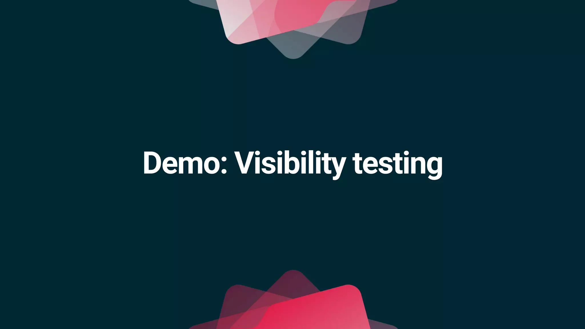 Demo: Visibility testing
 